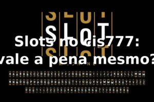 Slots no cis777: vale a pena mesmo? 🎰